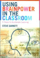Book cover of: Using Brainpower in the Classroom. By: Steve Garnett