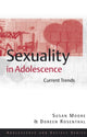 Book cover of: Sexuality in Adolescence. By: Susan Moore, Moore/ Rosentha