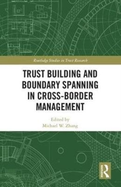 Book cover of: Trust Building and Boundary Spanning in Cross-Border Management. By: Michael Zhang