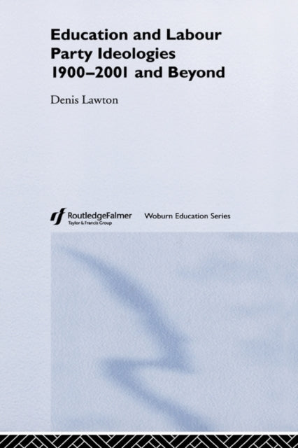 Book cover of: Education and Labour Party Ideologies 1900-2001and Beyond