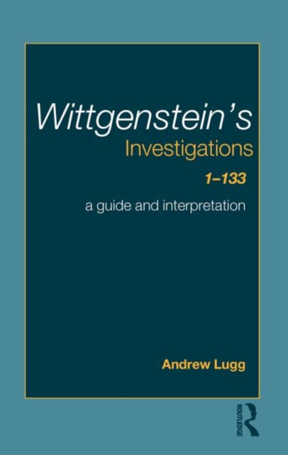 Book cover of: Wittgenstein's Investigations 1-133. By: Andrew Lugg
