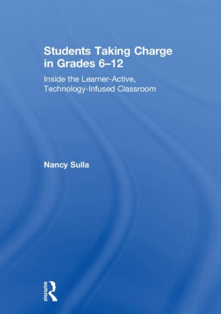 Book cover of: Students Taking Charge in Grades 6–12. By: Nancy Sulla