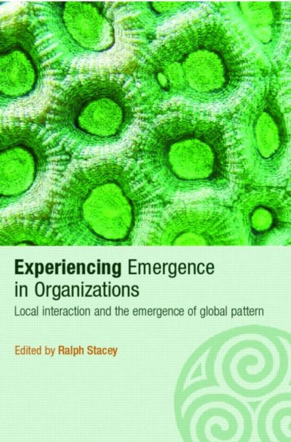 Book cover of: Experiencing Emergence in Organizations. By: Ralph Stacey