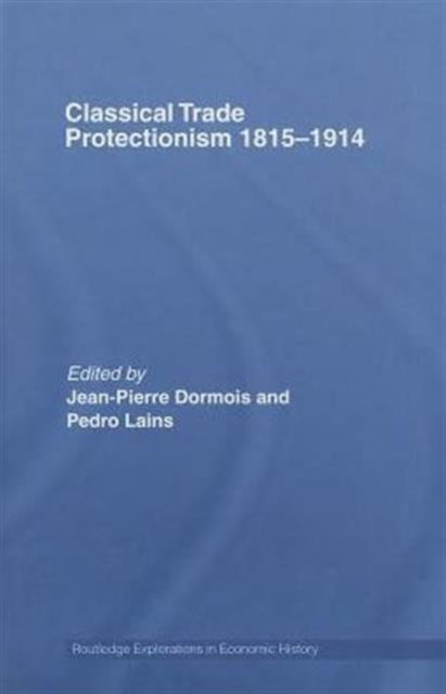 Book cover of: Classical Trade Protectionism 1815-1914. By: Jean-P Dormois