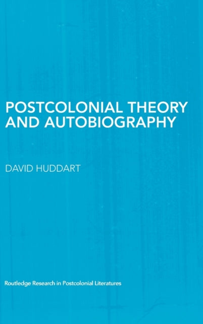 Book cover of: Postcolonial Theory and Autobiography. By: David Huddart