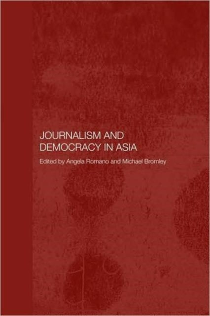 Book cover of: Journalism and Democracy in Asia