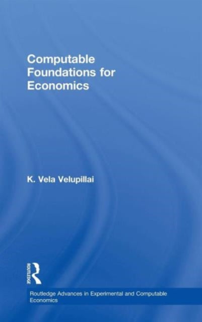 Book cover of: Computable Foundations for Economics. By: Kumaraswamy Velupillai, K. Velupillai