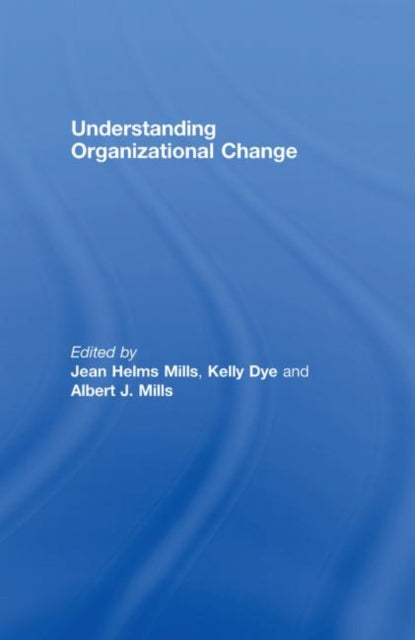 Book cover of: Understanding Organizational Change. By: Jean Helms-Mills, Jean H. Mills