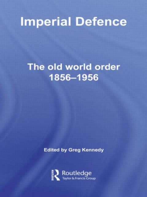 Book cover of: Imperial Defence. By: Greg Kennedy