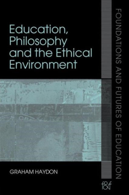 Book cover of: Education, Philosophy and the Ethical Environment. By: Graham Haydon