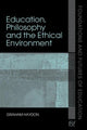 Book cover of: Education, Philosophy and the Ethical Environment. By: Graham Haydon
