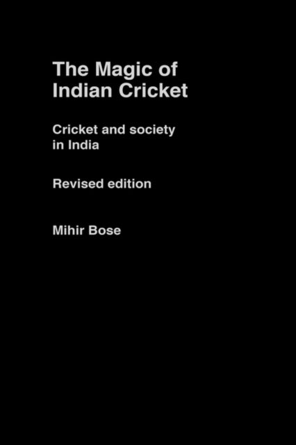 Book cover of: Magic of Indian Cricket. By: Mihir Bose