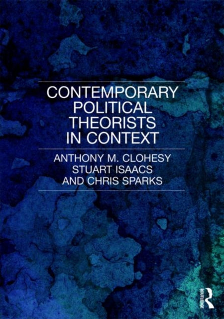 Book cover of: Contemporary Political Theorists in Context. By: Stuart Isaacs, Anthony M. Clohesy