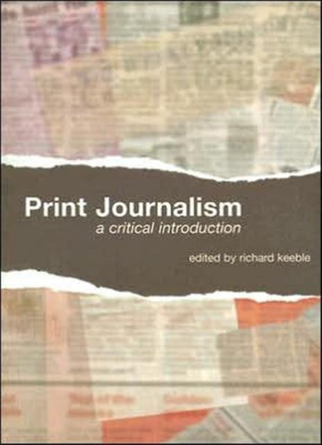 Book cover of: Print Journalism. By: Ricard Keeble