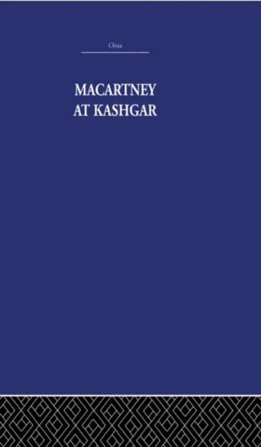 Book cover of: Macartney at Kashgar. By: Pam Nightingale