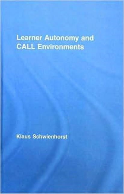Book cover of: Learner Autonomy and CALL Environments. By: Klaus Schwienhorst