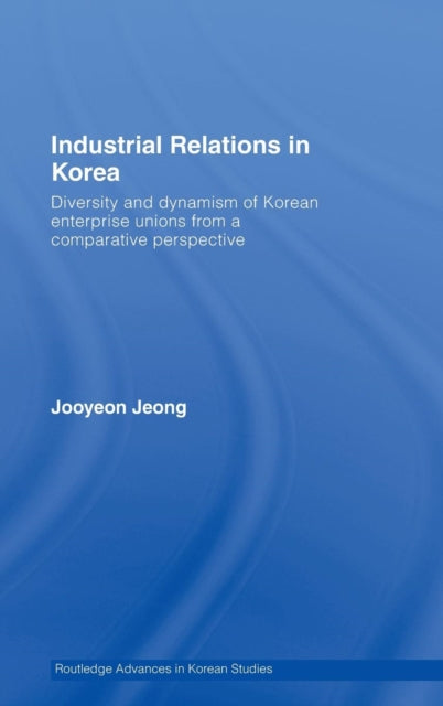 Book cover of: Industrial Relations in Korea. By: J JEONG