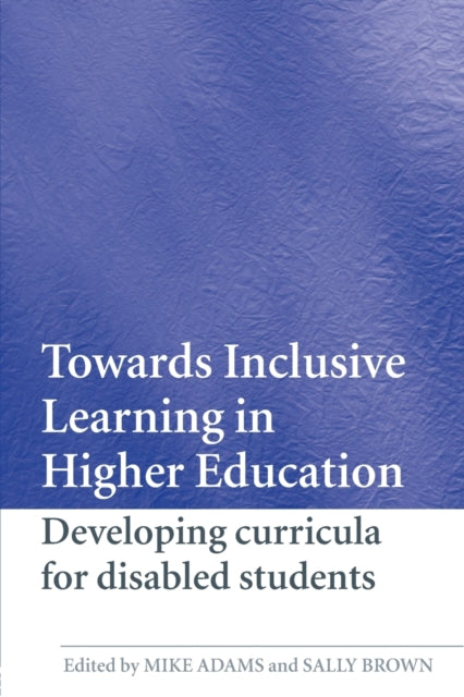Book cover of: Towards Inclusive Learning in Higher Education. By: Mike Adams