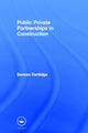 Book cover of: Public Private Partnerships in Construction