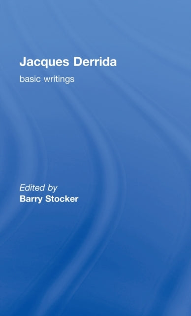 Book cover of: Jacques Derrida: Basic Writings. By: Barry Stocker, Jacques Derrida