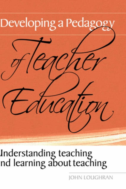 Book cover of: Developing a Pedagogy of Teacher Education. By: John Loughran