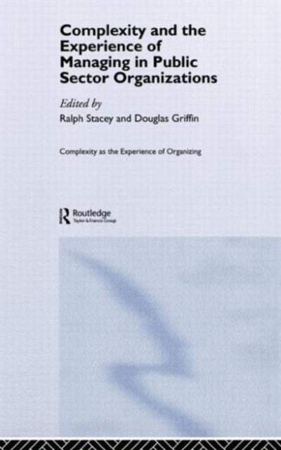 Book cover of: Complexity and the Experience of Managing in Public Sector Organizations