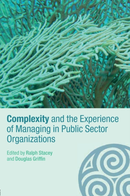 Book cover of: Complexity and the Experience of Managing in Public Sector Organizations