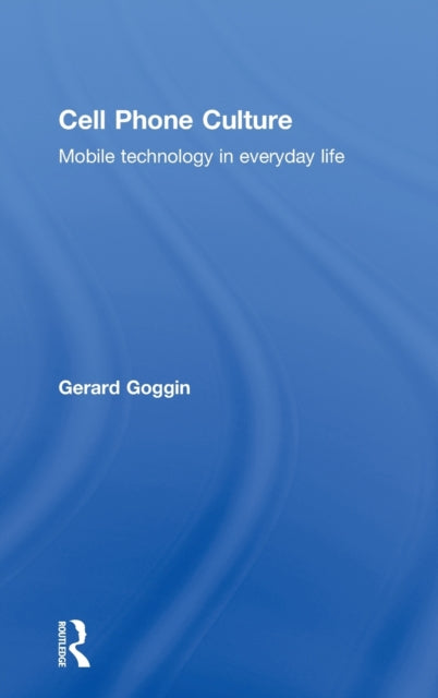 Book cover of: Cell Phone Culture. By: Gerard Goggin