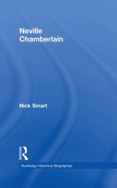 Book cover of: Neville Chamberlain. By: Nick Smart