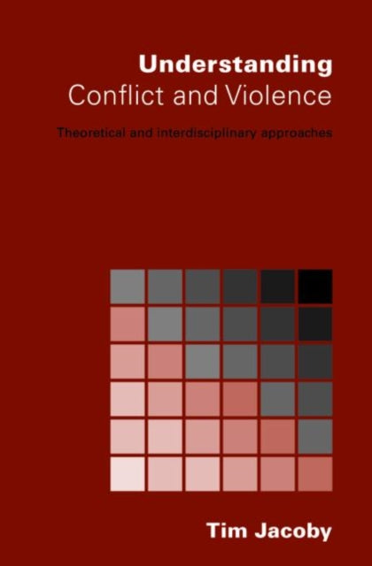 Book cover of: Understanding Conflict and Violence. By: Jacoby
