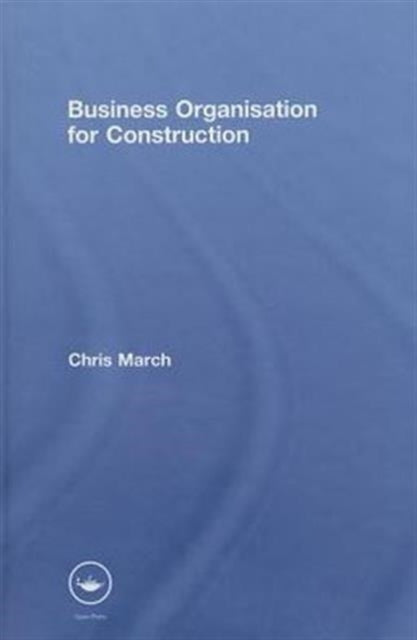 Book cover of: Business Organisation for Construction. By: Chris March