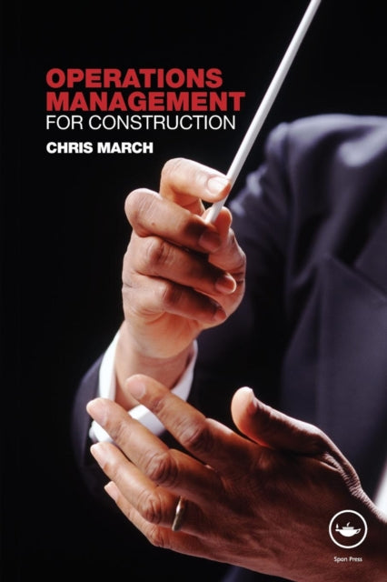 Book cover of: Operations Management for Construction. By: Chris March