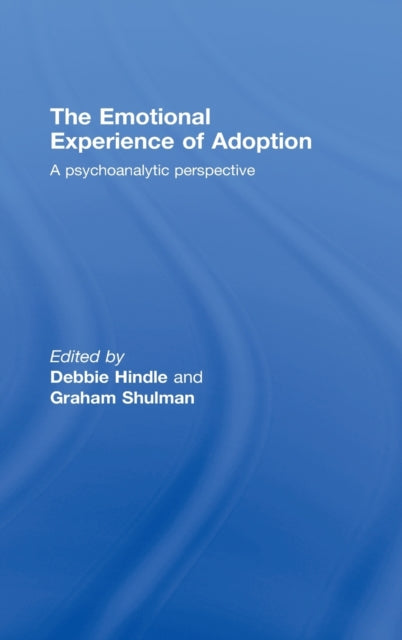 Book cover of: Emotional Experience of Adoption. By: Debbie Hindle