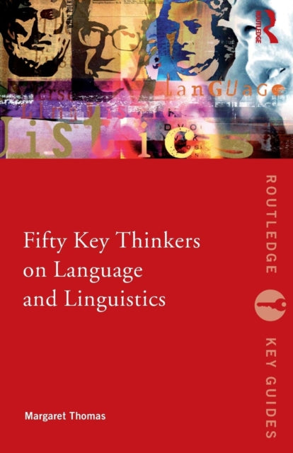 Book cover of: Fifty Key Thinkers on Language and Linguistics. By: MARGARET THOMAS