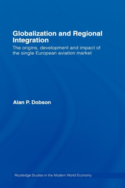 Book cover of: Globalization and Regional Integration. By: Dobson, Alan P. Dobson