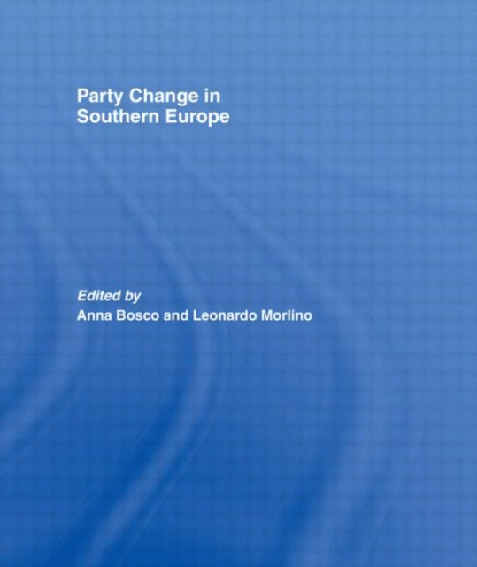 Book cover of: Party Change in Southern Europe. By: A. Bosco