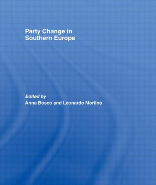 Book cover of: Party Change in Southern Europe. By: A. Bosco