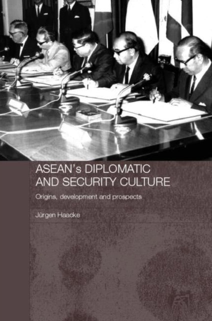 Book cover of: ASEAN's Diplomatic and Security Culture. By: Jurgen Haacke