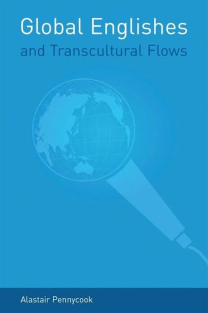 Book cover of: Global Englishes and Transcultural Flows. By: Pennycook