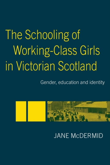 Book cover of: Schooling of Working-Class Girls in Victorian Scotland