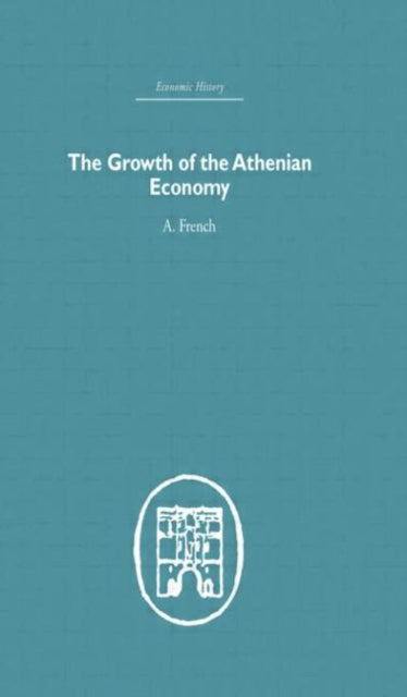 Book cover of: Growth of the Athenian Economy. By: A. French
