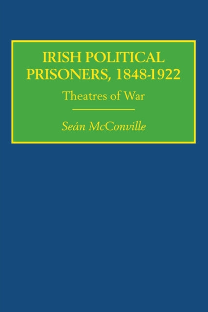 Book cover of: Irish Political Prisoners 1848-1922. By: Sean McConville