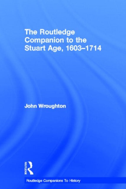 Book cover of: Routledge Companion to the Stuart Age, 1603-1714. By: John Wroughton