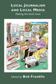 Book cover of: Local Journalism and Local Media. By: Bob Franklin