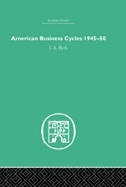 Book cover of: American Business Cycles 1945-50. By: Conrad Blyth
