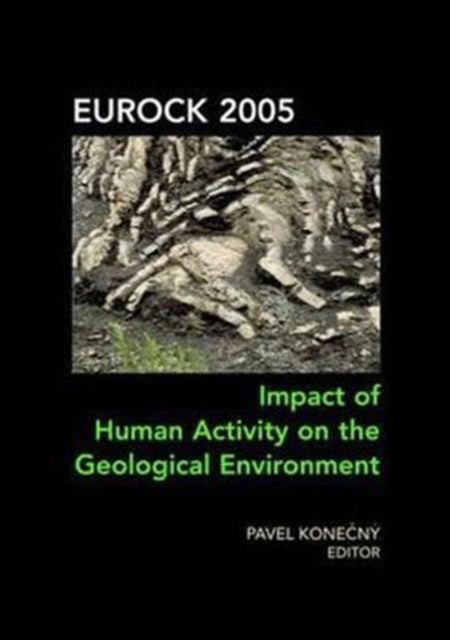 Book cover of: Impact of Human Activity on the Geological Environment EUROCK 2005. By: Pavel Konecny