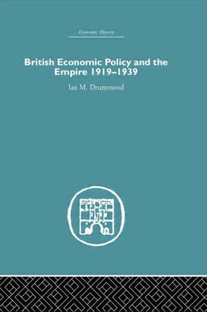 Book cover of: British Economic Policy and Empire, 1919-1939. By: Ian M. Drummond