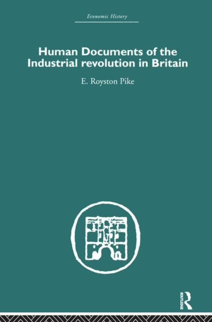 Book cover of: Human Documents of the Industrial Revolution In Britain. By: E. Royston pike