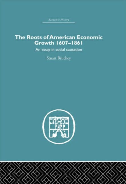 Book cover of: Roots of American Economic Growth 1607-1861. By: Stuart Bruchey