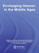 Book cover of: Envisaging Heaven in the Middle Ages. By: Caroly Muessig